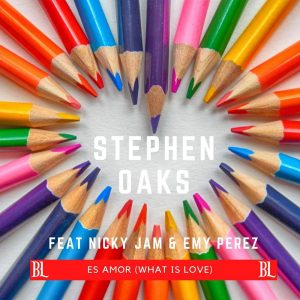 Stephen Oaks Ft. Nicky Jam Y Emy Perez – Es Amor (What Is Love)